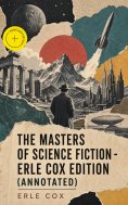 ebook: The Masters of Science Fiction - Erle Cox Edition (Annotated)