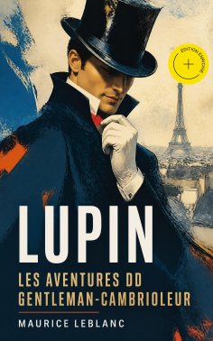 ebook: LUPIN - Les aventures du gentleman-cambrioleur (Annoté)