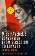 ebook: Miss Ravenel's Conversion from Secession to Loyalty (Annotated)