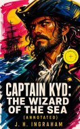eBook: Captain Kyd: The Wizard of the Sea (Annotated)