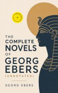 ebook: The Complete Novels of Georg Ebers (Annotated)
