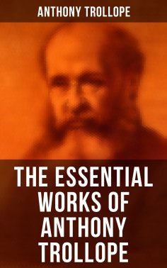 eBook: The Essential Works of Anthony Trollope