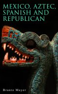 eBook: Mexico, Aztec, Spanish and Republican