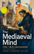 eBook: The Mediaeval Mind (Vol. 1&2) (Annotated)