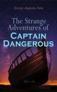 ebook: The Strange Adventures of Captain Dangerous (Vol. 1-3)
