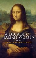 eBook: A Decade of Italian Women (Vol. 1&2) (Annotated)