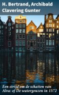 eBook: Een strijd om de schatten van Alva: of De watergeuzen in 1572