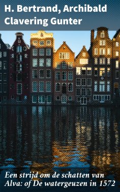 eBook: Een strijd om de schatten van Alva: of De watergeuzen in 1572