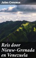 ebook: Reis door Nieuw-Grenada en Venezuela