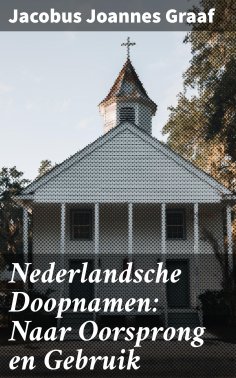 ebook: Nederlandsche Doopnamen: Naar Oorsprong en Gebruik