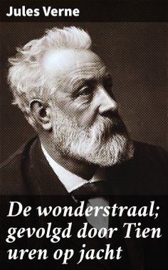 eBook: De wonderstraal; gevolgd door Tien uren op jacht