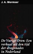 ebook: De Vurige Oven: Een verhaal uit den tijd der dragonades in Nederland