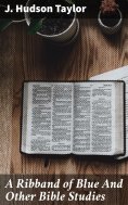 eBook: A Ribband of Blue And Other Bible Studies