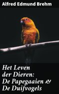 eBook: Het Leven der Dieren: De Papegaaien & De Duifvogels