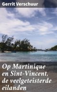 eBook: Op Martinique en Sint-Vincent, de veelgeteisterde eilanden