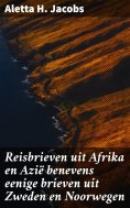 eBook: Reisbrieven uit Afrika en Azië benevens eenige brieven uit Zweden en Noorwegen