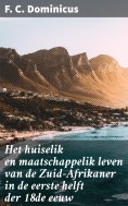 eBook: Het huiselik en maatschappelik leven van de Zuid-Afrikaner in de eerste helft der 18de eeuw