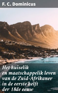 eBook: Het huiselik en maatschappelik leven van de Zuid-Afrikaner in de eerste helft der 18de eeuw