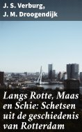 eBook: Langs Rotte, Maas en Schie: Schetsen uit de geschiedenis van Rotterdam