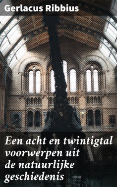 ebook: Een acht en twintigtal voorwerpen uit de natuurlijke geschiedenis