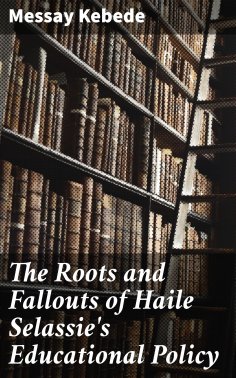 ebook: The Roots and Fallouts of Haile Selassie's Educational Policy