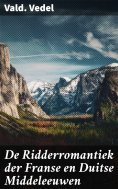 ebook: De Ridderromantiek der Franse en Duitse Middeleeuwen