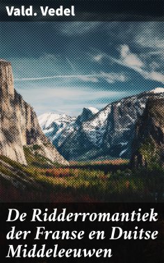 ebook: De Ridderromantiek der Franse en Duitse Middeleeuwen