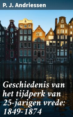 eBook: Geschiedenis van het tijdperk van 25-jarigen vrede: 1849-1874