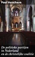 ebook: De politieke partijen in Nederland en de christelijke coalitie