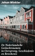 ebook: De Nederlandsche Geslachtsnamen in Oorsprong, Geschiedenis en Beteekenis