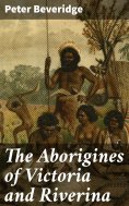 eBook: The Aborigines of Victoria and Riverina