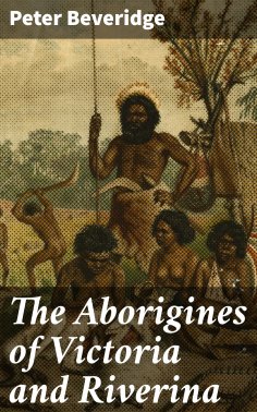 eBook: The Aborigines of Victoria and Riverina