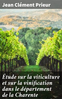 eBook: Étude sur la viticulture et sur la vinification dans le département de la Charente