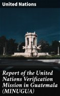 eBook: Report of the United Nations Verification Mission in Guatemala (MINUGUA)