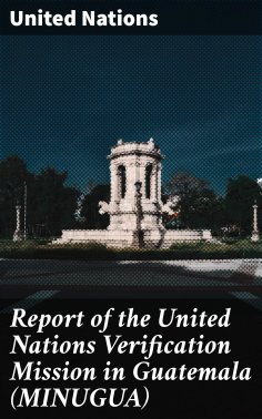 eBook: Report of the United Nations Verification Mission in Guatemala (MINUGUA)