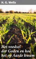 eBook: Het voedsel der Goden en hoe het op Aarde kwam