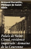 eBook: Palais de Saint-Cloud, résidence impériale : domaine de la Couronne