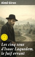 eBook: Les cinq sous d'Isaac Laquedem, le Juif errant