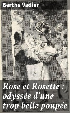 eBook: Rose et Rosette : odyssée d'une trop belle poupée