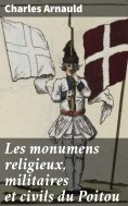 eBook: Les monumens religieux, militaires et civils du Poitou