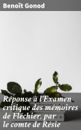 eBook: Réponse à l'Examen critique des mémoires de Fléchier, par le comte de Résie