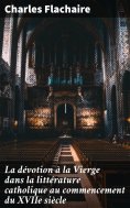 eBook: La dévotion à la Vierge dans la littérature catholique au commencement du XVIIe siècle