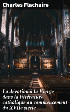 eBook: La dévotion à la Vierge dans la littérature catholique au commencement du XVIIe siècle