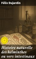 eBook: Histoire naturelle des helminthes ou vers intestinaux