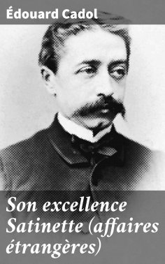 eBook: Son excellence Satinette (affaires étrangères)