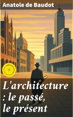 eBook: L'architecture : le passé, le présent