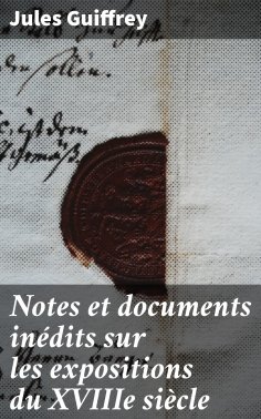 eBook: Notes et documents inédits sur les expositions du XVIIIe siècle