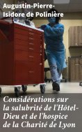 eBook: Considérations sur la salubrité de l'Hôtel-Dieu et de l'hospice de la Charité de Lyon