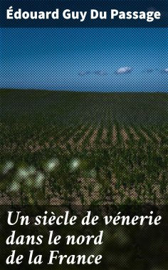 eBook: Un siècle de vénerie dans le nord de la France
