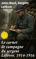 eBook: Le carnet de campagne du sergent Lefèvre, 1914-1916